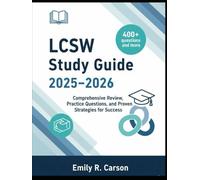 LCSW Study Guide 2025-2026: Comprehensive Review, Exam Strategies, and 400+ Practice Questions for Licensed Clinical Social Worker Success