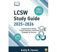 LCSW Study Guide 2025-2026: Comprehensive Review, Exam Strategies, and 600+ Practice Questions for Licensed Clinical Social Worker Success