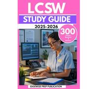 LCSW STUDY GUIDE 2025-2026: Master Clinical Social Work Concepts, ASWB Prep Strategies with 300 Practice Questions & Detailed Answers to Pass the Exam