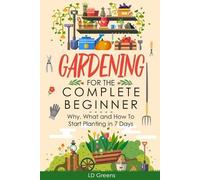 LD Greens Gardening For Complete Beginners (Tascabile)