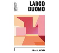 LD. Largo duomo (2022). Vol. 7: La casa abitata