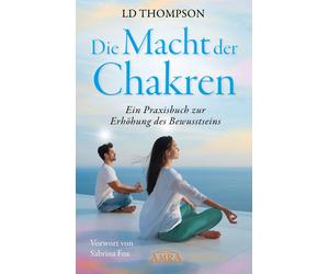LD Thompson Sab DIE MACHT DER CHAKREN: Ein Praxisbuch zur Erh (Copertina rigida)