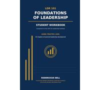 LDR 101: Foundations of Leadership: Student Workbook