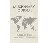LDS Missionary Journal for Elders and Sisters: Chile Santiago West Mission | Gift for Mormon Missionaries | Farewell Present | 6"x9" Lined Notebook ... Essentials | Daily Reflection & Keepsake