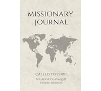 LDS Missionary Journal for Elders and Sisters: Ecuador Guayaquil North Mission | Gift for Mormon Missionaries | Farewell Present | 6"x9" Lined ... Essentials | Daily Reflection & Keepsake