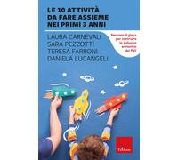 Le 10 attività da fare assieme nei primi 3 anni. Percorsi di gioco per cos...