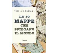 Le 10 mappe che spiegano il mondo