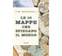 Le 10 mappe che spiegano il mondo [Paperback] [May 14, 2020] Marshall, Tim and M