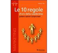Le 10 regole d'oro della leadership. Guidare e ispisrare il proprio team. CD Audio formato MP3. Audiolibro. CD Audio formato MP3