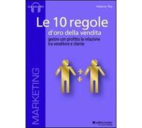 Le 10 regole d'oro della vendita. Gestire con profitto la relazione tra venditore e cliente. Audiolibro. CD Audio formato MP3
