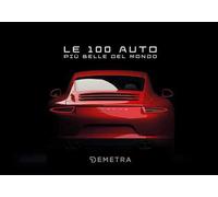 Le 100 auto più belle del mondo. Con 100 schede