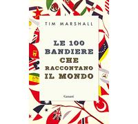 Le 100 bandiere che raccontano il mondo