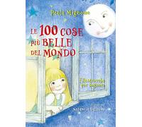 Le 100 cose più belle del mondo. Filastrocche per sognare. Ediz. a colori