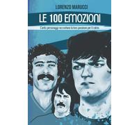 Le 100 emozioni: Cento personaggi raccontano la loro passione per il calcio-2022