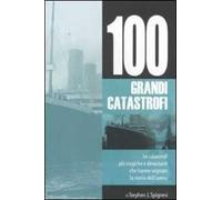 Le 100 grandi catastrofi