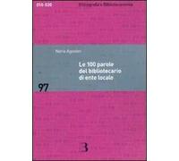 Le 100 parole del bibliotecario di ente locale. Prontuario di rapida consultazione