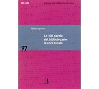 Le 100 parole del bibliotecario di ente locale. Prontuario di rapida consultazione