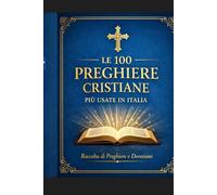 Le 100 preghiere cristiane più usate in Italia