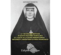 Le 100 visioni mistiche di Santa Faustina Kowalska