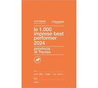 Le 1000 imprese best performer 2024. Provincia di Treviso - Centro Studi I...