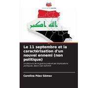 Le 11 septembre et la caractérisation d'un nouvel ennemi (non politique): Le discours de la guerre juste et ses implications politiques. Selon Carl Schmitt