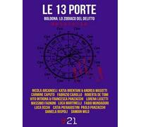 Le 13 porte. Bologna: lo zodiaco del delitto