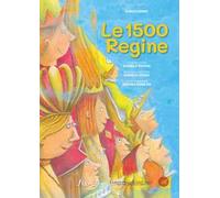 Le 1500 regine. Ediz. illustrata. Con audiolibro