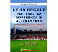 Le 18 regole per fare la differenza in allenamento. Best practice per una seduta efficace e coinvolgente