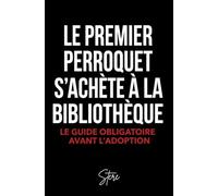 Le 1er perroquet qu'on achète , c'est dans une bibliothèque