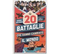 Le 20 battaglie che hanno cambiato il mondo