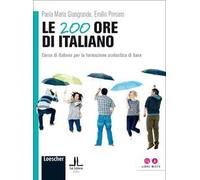 Le 200 ore di italiano. Corso di italiano per la formazione scolastica di base