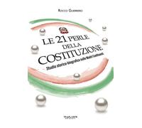 Le 21 perle della Costituzione. Studio storico-biografico sulle M