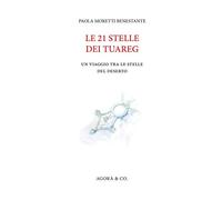Le 21 stelle dei tuareg. Un viaggio tra le stelle del deserto