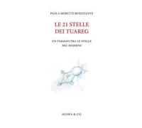 Le 21 stelle dei tuareg. Un viaggio tra le stelle del deserto