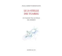 Le 21 stelle dei tuareg. Un viaggio tra le stelle del deserto - [Agorà & Co.]