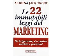 Le 22 immutabili leggi del marketing. Se le ignorate, è a vostro rischio e peric