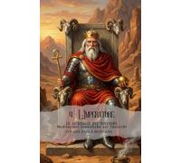 Le 22 Soglie del Divenire - Meditazioni simboliche sui Tarocchi - Arcano 4 L'Imperatore: Percorso di riflessione e pratica della presenza