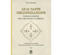 Le 22 tappe dell'iniziazione. Vangelo esseno dell'arcangelo Gabri
