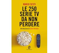 Libri Mario Sesti - Le 250 Serie TV Da Non Perdere