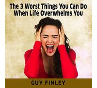 Le 3 cose peggiori che puoi fare quando la vita ti travolge