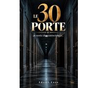 LE 30 PORTE: 30 microracconti tra mistero e inquietudine, al confine tra realtà e ciò che non dovrebbe esistere