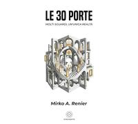Le 30 Porte: MOLTI SGUARDI, UN’UNICA REALTÀ