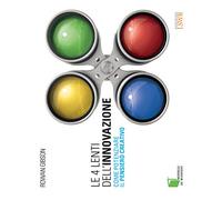 Le 4 lenti dell'innovazione. Come potenziare il pensiero creativo