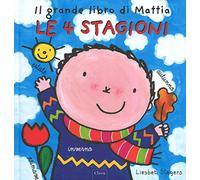 Le 4 stagioni. Il grande libro di Mattia. Ediz. illustrata
