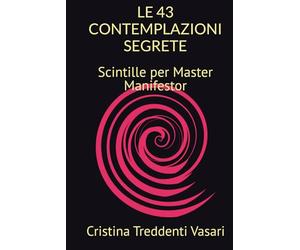 LE 43 CONTEMPLAZIONI SEGRETE: Scintille per Master Manifestor