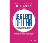 Le 5 lenti dell'HR. Ripensare la funzione risorse umane per guidare la people transformation