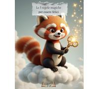 LE 5 REGOLE MAGICHE PER ESERE FELICI