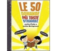 Le 50 domande più toste e strambe sulla fede e sulla religione