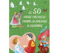 Le 50 fiabe più belle prima di andare a dormire. Ediz. illustrata