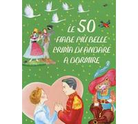 Le 50 fiabe più belle prima di andare a dormire. Ediz. illustrata